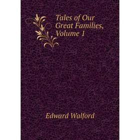 

Книга Tales of Our Great Families, Volume 1