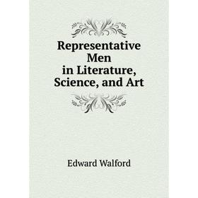 

Книга Representative Men in Literature, Science, and Art
