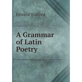

Книга A Grammar of Latin Poetry