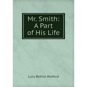 

Книга Mr Smith: A Part of His Life