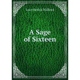 

Книга A Sage of Sixteen