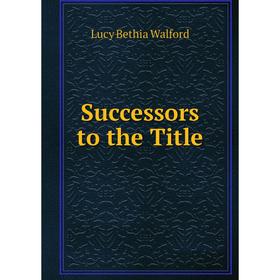 

Книга Successors to the Title