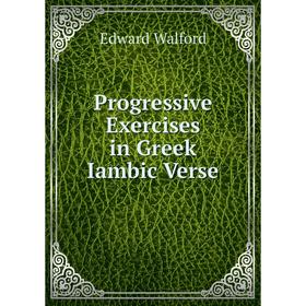 

Книга Progressive Exercises in Greek Iambic Verse