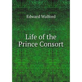 

Книга Life of the Prince Consort