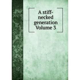 

Книга A stiff-necked generation Volume 3