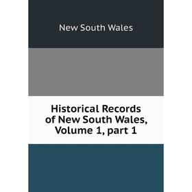 

Книга Historical Records of New South Wales, Volume 1, part 1