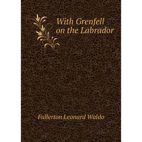 

Книга With Grenfell on the Labrador