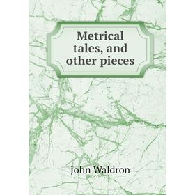 

Книга Metrical tales, and other pieces