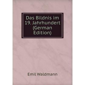 

Книга Das Bildnis im 19. Jahrhundert (German Edition)