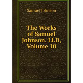 

Книга The Works of Samuel Johnson, Ll.D, Volume 10