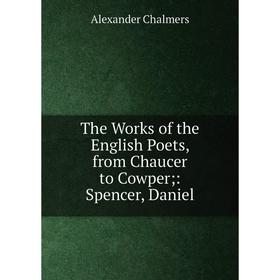 

Книга The Works of the English Poets, from Chaucer to Cowper;: Spencer, Daniel