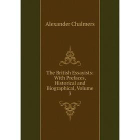 

Книга The British Essayists: With Prefaces, Historical and Biographical, Volume 3