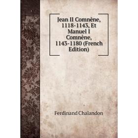 

Книга Jean II Comnène, 1118-1143, Et Manuel I Comnène, 1143-1180