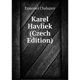 

Книга Karel Havlíek (Czech Edition)