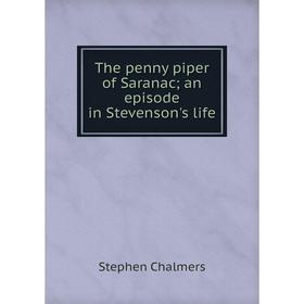 

Книга The penny piper of Saranac; an episode in Stevenson's life