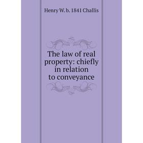 

Книга The law of real property: chiefly in relation to conveyance