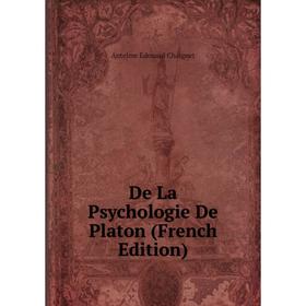 

Книга De La Psychologie De Platon (French Edition)