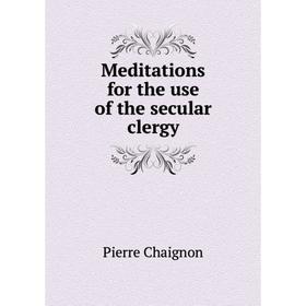 

Книга Meditations for the use of the secular clergy