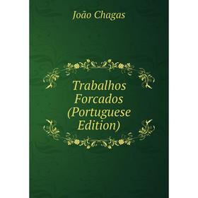 

Книга Trabalhos Forcados (Portuguese Edition)