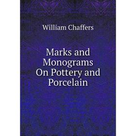 

Книга Marks and Monograms On Pottery and Porcelain