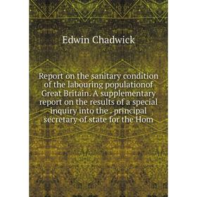 

Книга Report on the sanitary condition of the labouring populationof Great Britain. A supplementary report on the results of a special inquiry into th