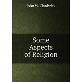 

Книга Some Aspects of Religion