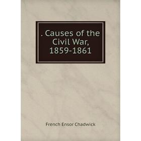 

Книга . Causes of the Civil War, 1859-1861