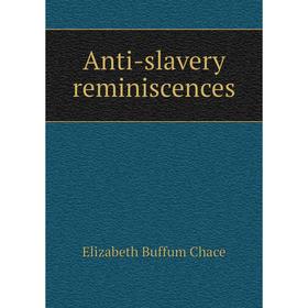 

Книга Anti-slavery reminiscences