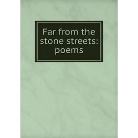 

Книга Far from the stone streets: poems