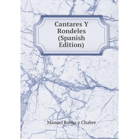 

Книга Cantares Y Rondeles (Spanish Edition)
