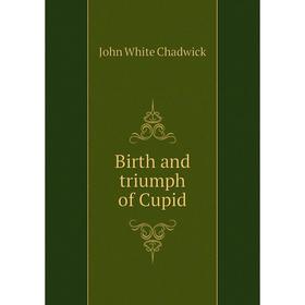 

Книга Birth and triumph of Cupid