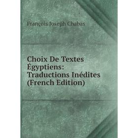 

Книга Choix De Textes Égyptiens: Traductions Inédites (French Edition)