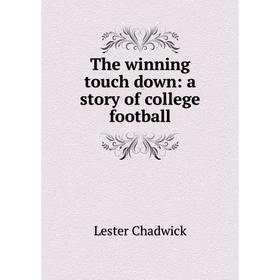 

Книга The winning touch down: a story of college football