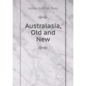 

Книга Australasia, Old and New