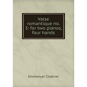 

Книга Valse romantique no. 3: for two pianos, four hands
