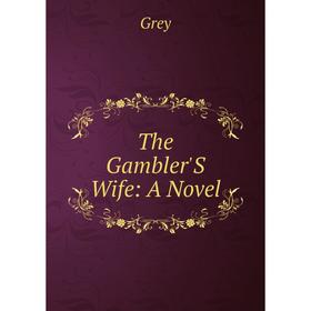 

Книга The Gambler'S Wife: A Novel