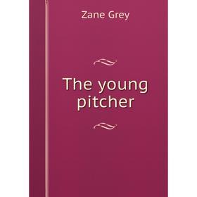 

Книга The young pitcher