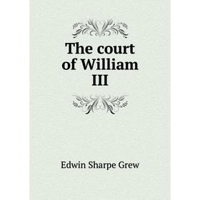 

Книга The court of William III