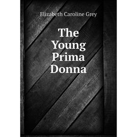 

Книга The Young Prima Donna