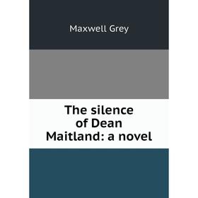 

Книга The silence of Dean Maitland: a novel