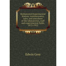 

Книга Rothamsted Experimental Station; reminiscences, tales, and anecdotes of the laboratories, staff and experimental fields