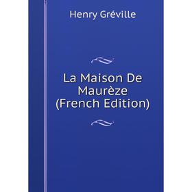 

Книга La Maison De Maurèze