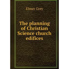 

Книга The planning of Christian Science church edifices