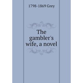 

Книга The gambler's wife, a novel