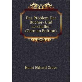 

Книга Das Problem Der Bücher- Und Leschallen (German Edition)