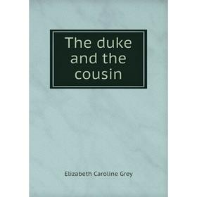 

Книга The duke and the cousin