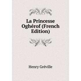 

Книга La Princesse Oghérof