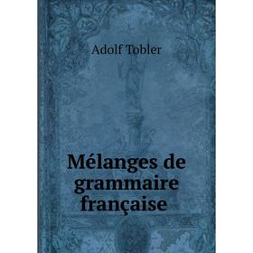 

Книга Mélanges de grammaire française