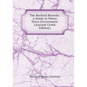

Книга The Burford Records: A Study in Minor Town Government (Ancient Greek Edition)