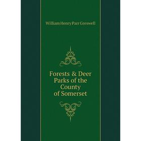 

Книга Forests & Deer Parks of the County of Somerset